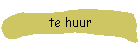 te huur